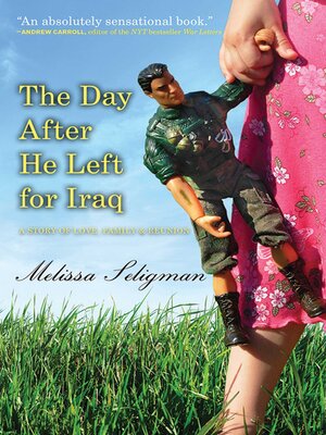 cover image of The Day After He Left for Iraq: a Story of Love, Family, and Reunion